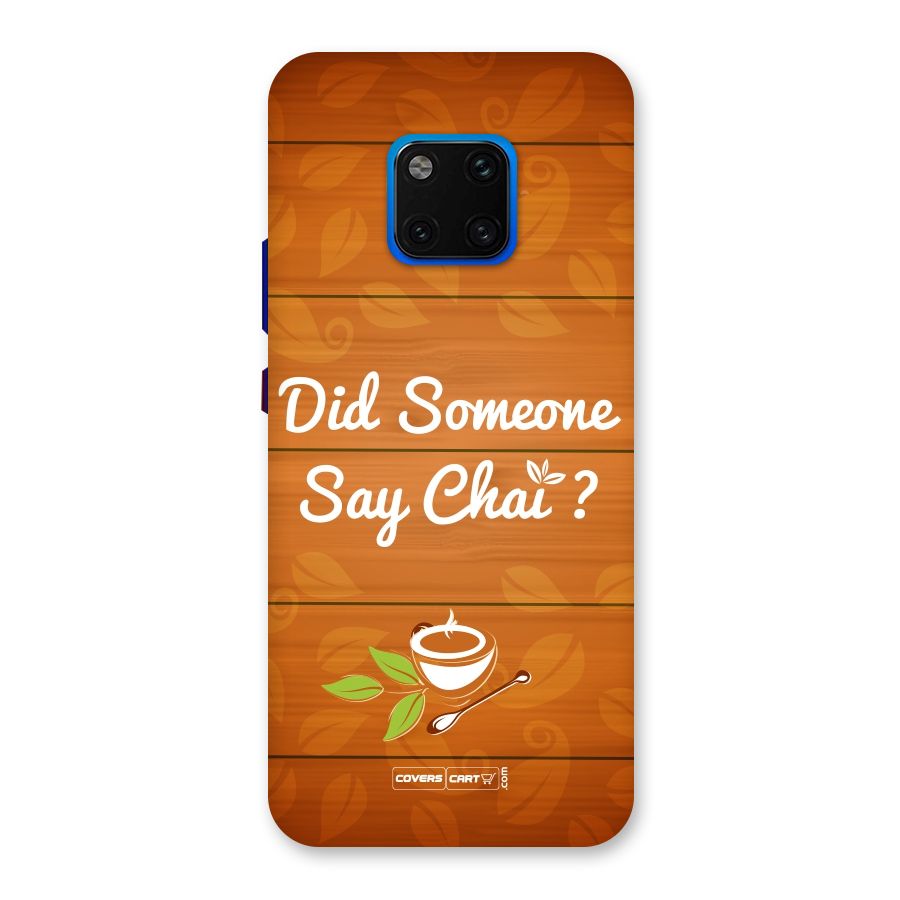 Did Someone Say Chai Back Case for Huawei Mate 20 Pro