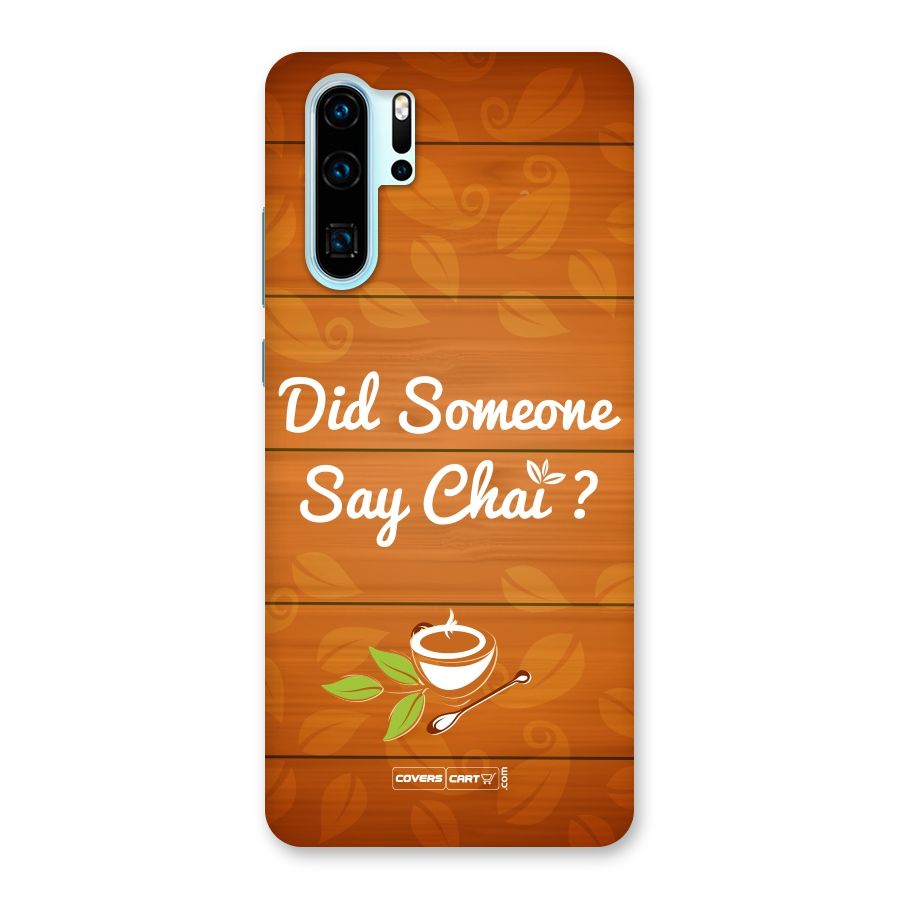 Did Someone Say Chai Back Case for Huawei P30 Pro