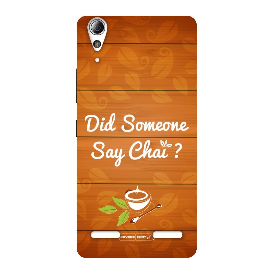 Did Someone Say Chai Back Case for Lenovo A6000 Plus