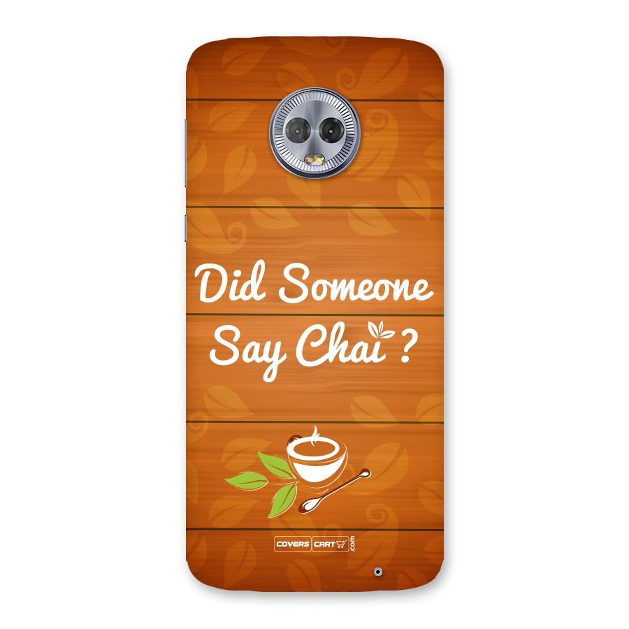 Did Someone Say Chai Back Case for Moto G6 Plus