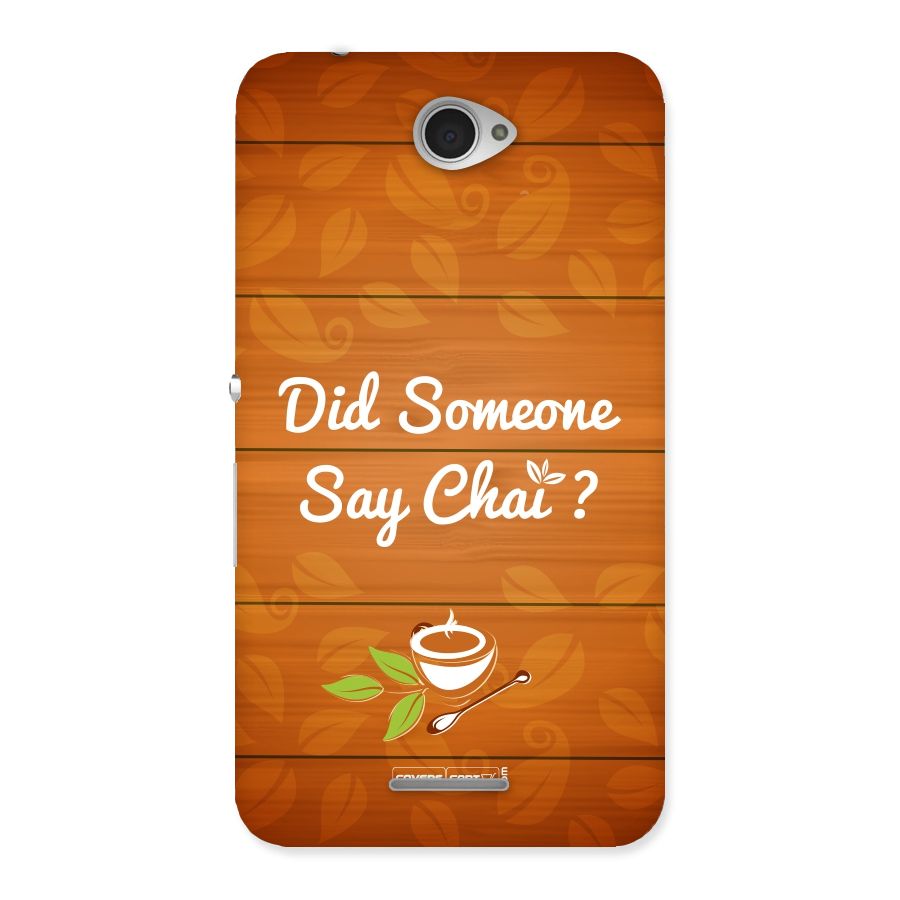 Did Someone Say Chai Back Case for Sony Xperia E4