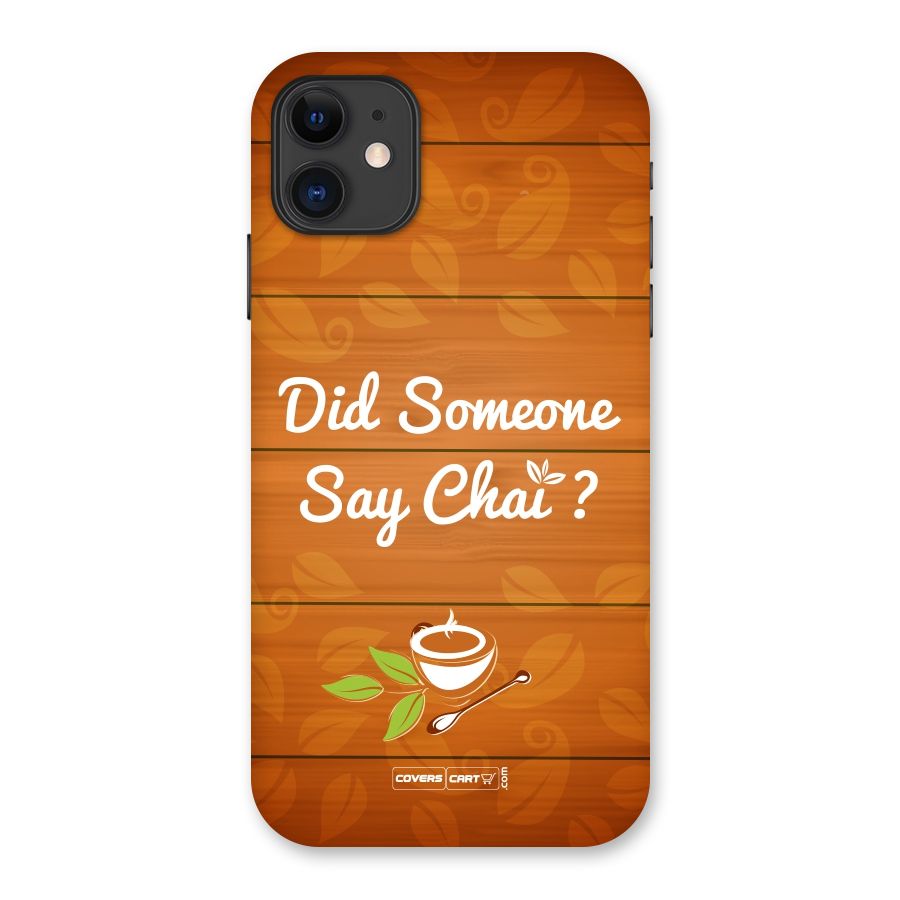Did Someone Say Chai Back Case for iPhone 11