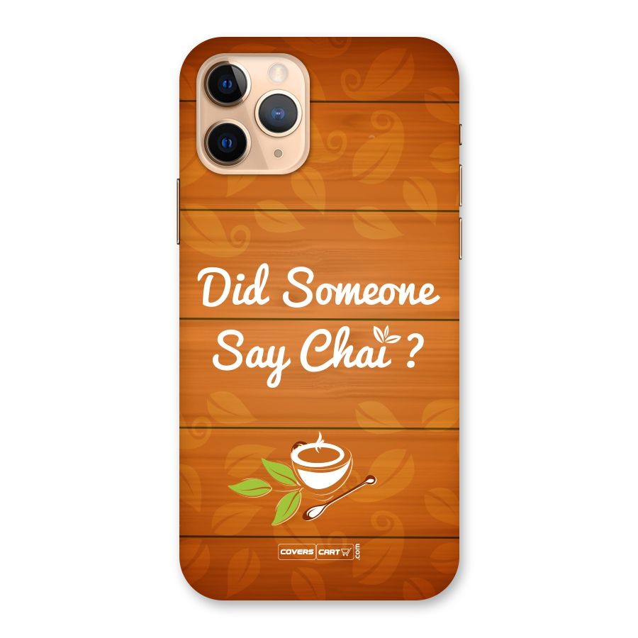 Did Someone Say Chai Back Case for iPhone 11 Pro