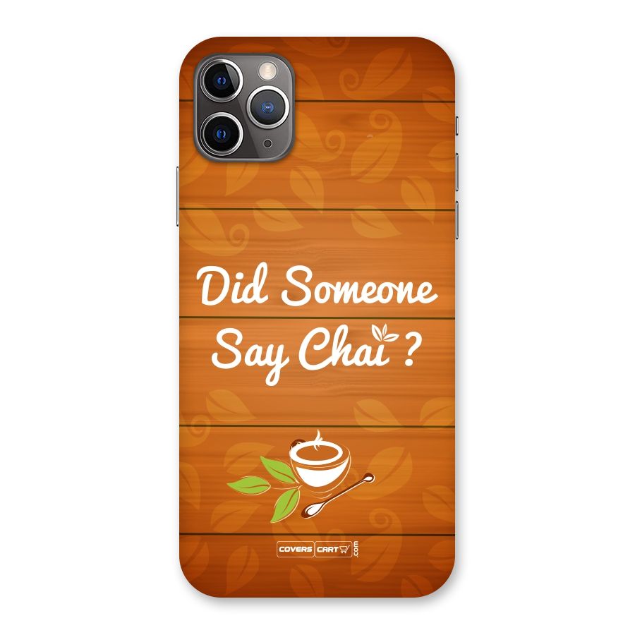 Did Someone Say Chai Back Case for iPhone 11 Pro Max