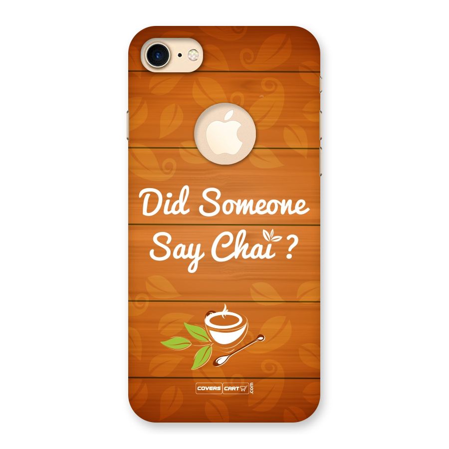Did Someone Say Chai Back Case for iPhone 7 Logo Cut