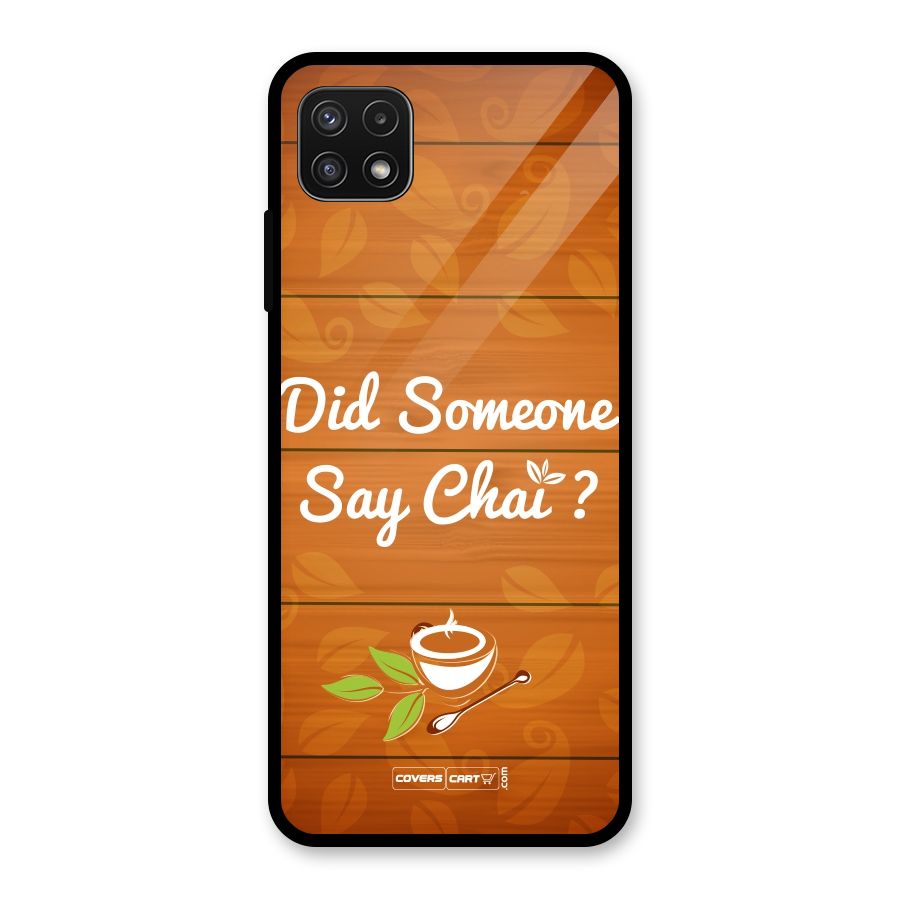 Did Someone Say Chai Glass Back Case for Galaxy A22 5G