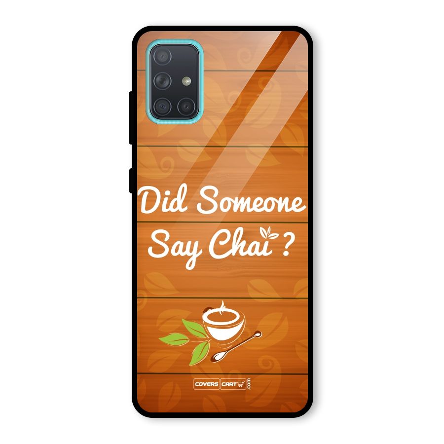 Did Someone Say Chai Glass Back Case for Galaxy A71