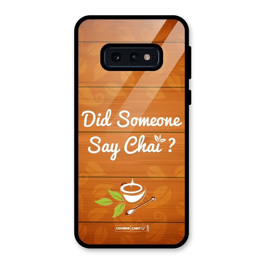 Did Someone Say Chai Glass Back Case for Galaxy S10e