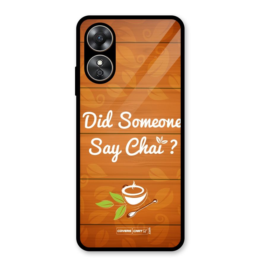 Did Someone Say Chai Glass Back Case for Oppo A17