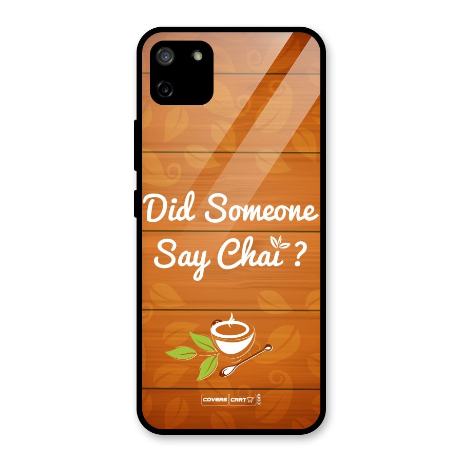 Did Someone Say Chai Glass Back Case for Realme C11