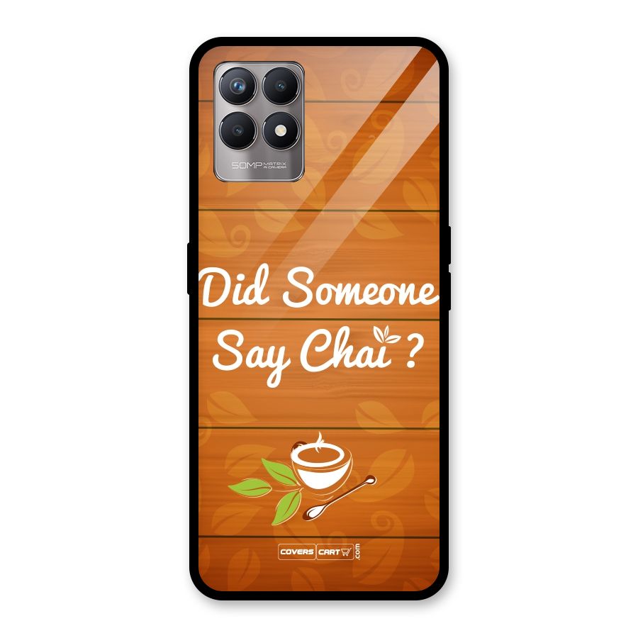 Did Someone Say Chai Glass Back Case for Realme Narzo 50