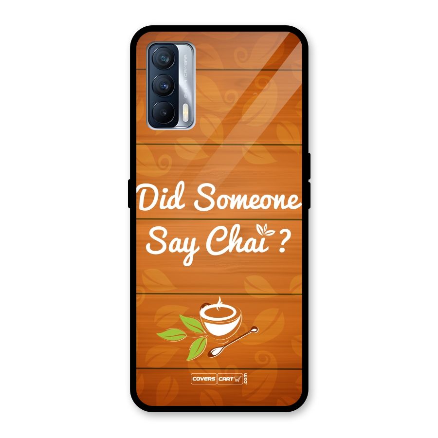 Did Someone Say Chai Glass Back Case for Realme X7