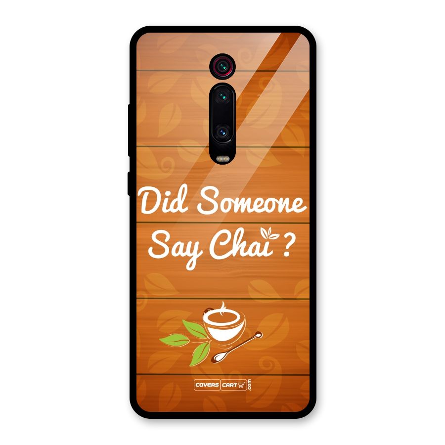 Did Someone Say Chai Glass Back Case for Redmi K20