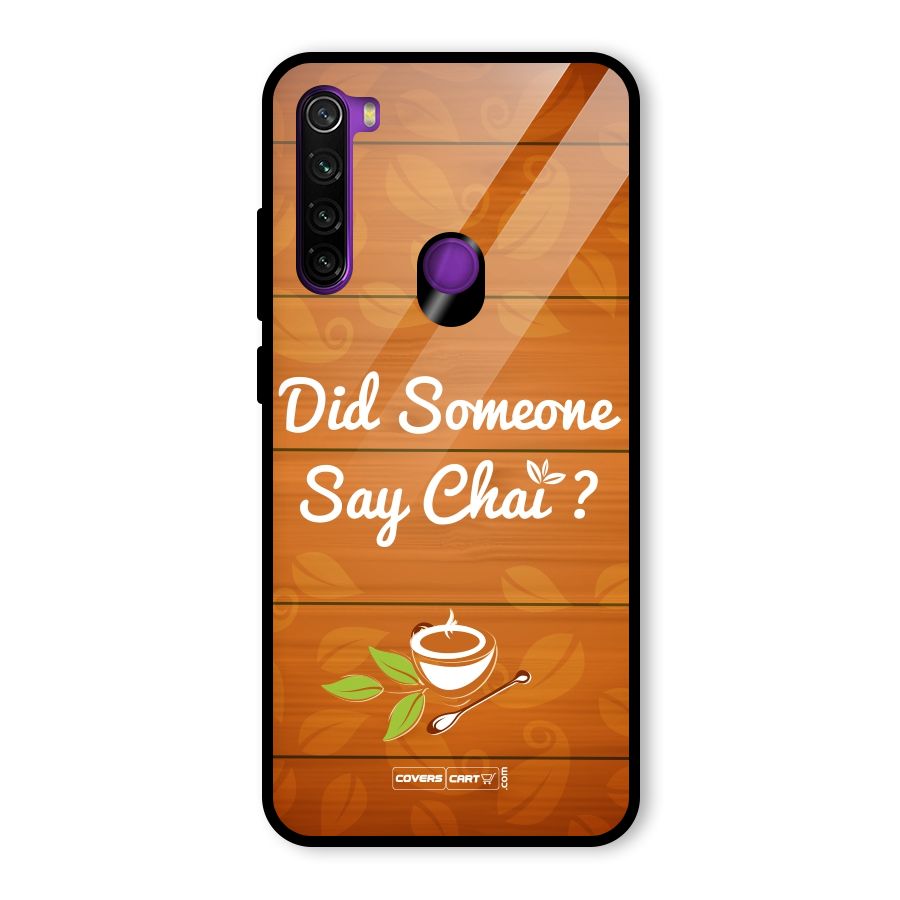 Did Someone Say Chai Glass Back Case for Redmi Note 8