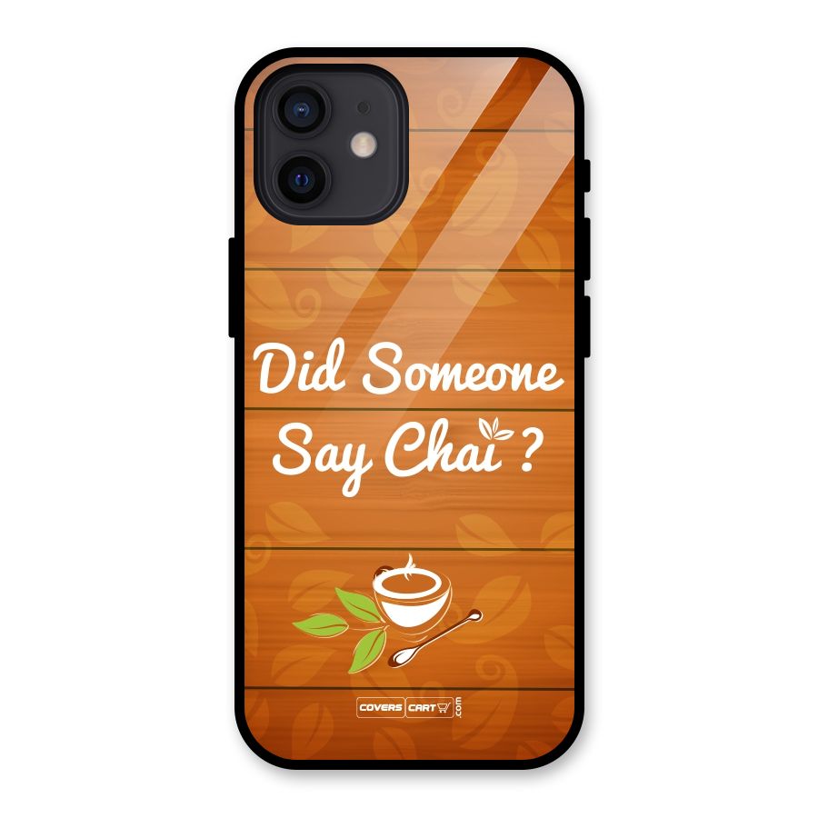 Did Someone Say Chai Glass Back Case for iPhone 12