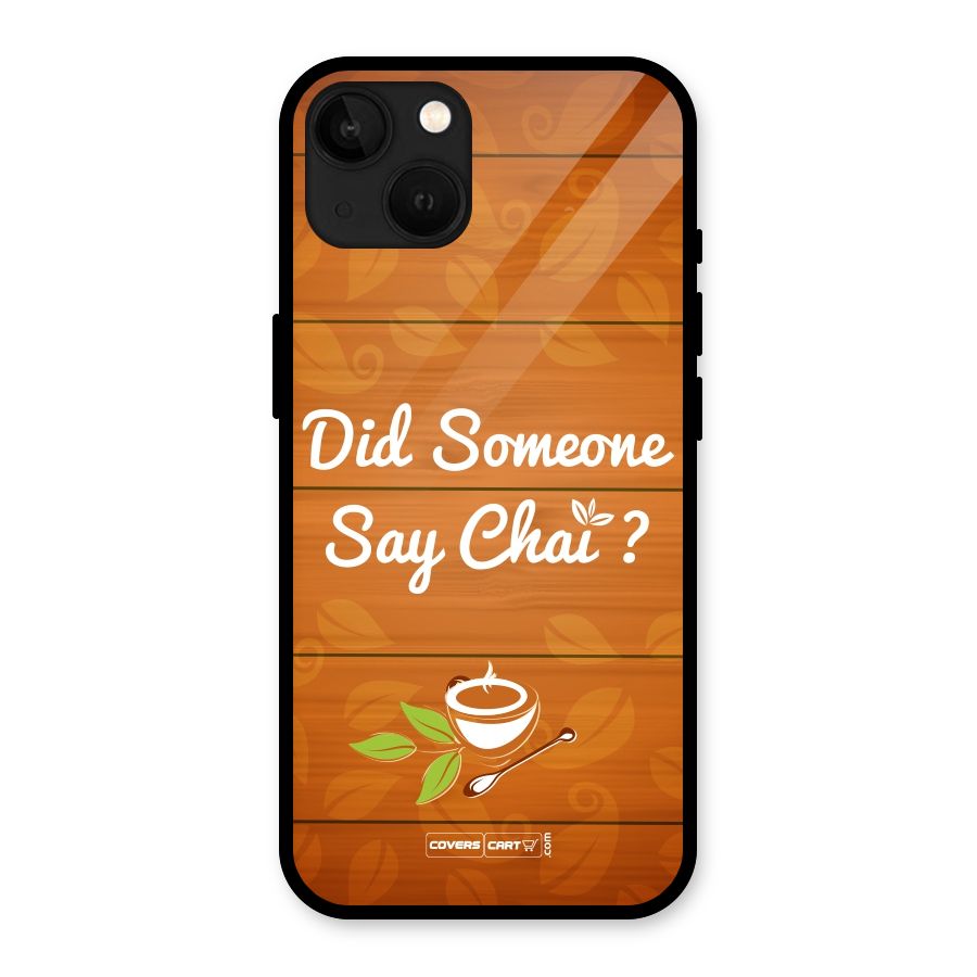 Did Someone Say Chai Glass Back Case for iPhone 13