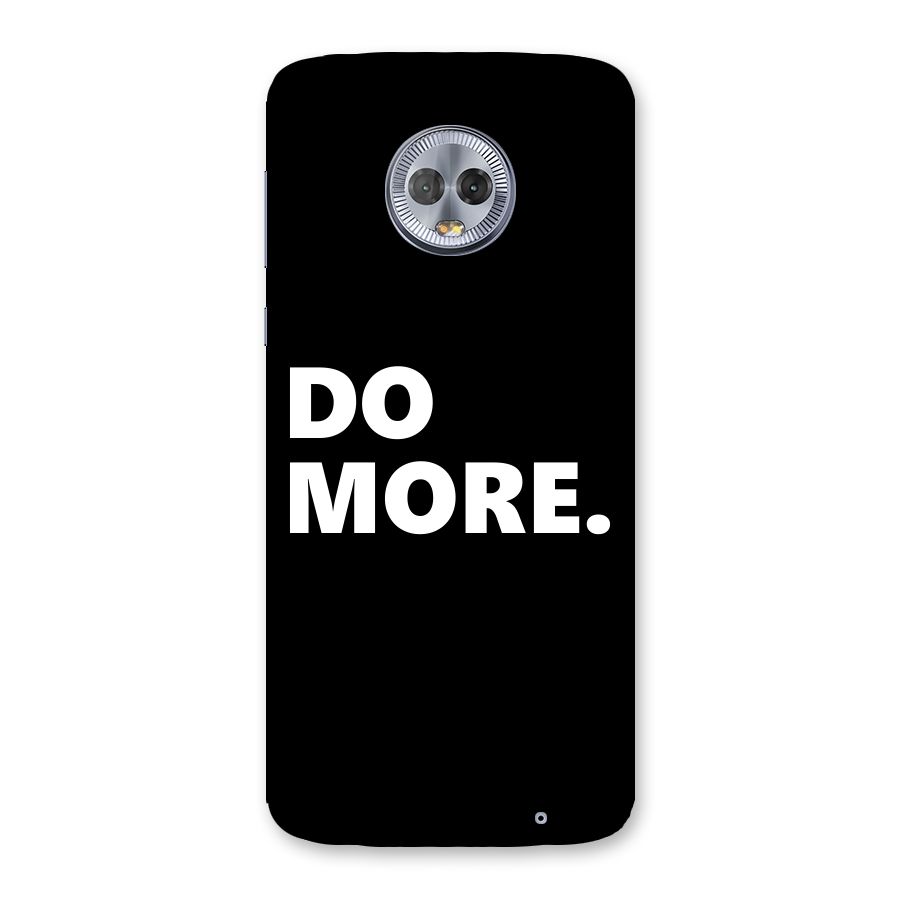 Do More Back Case for Moto G6 Plus