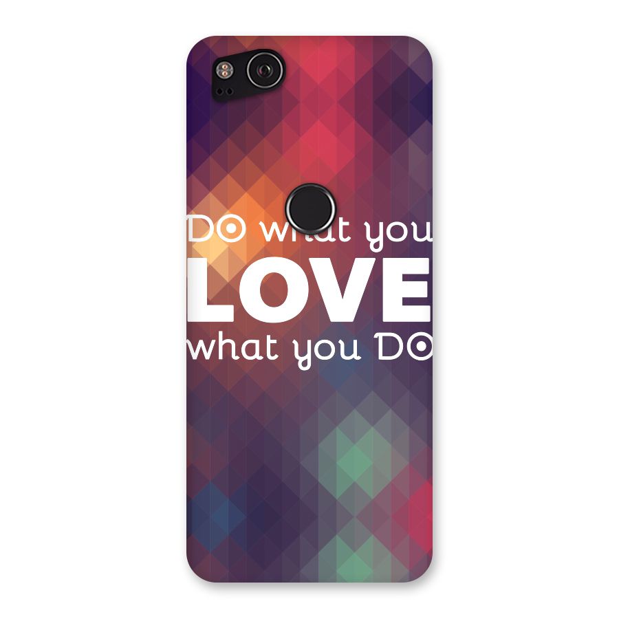 Do What You Love Back Case for Google Pixel 2