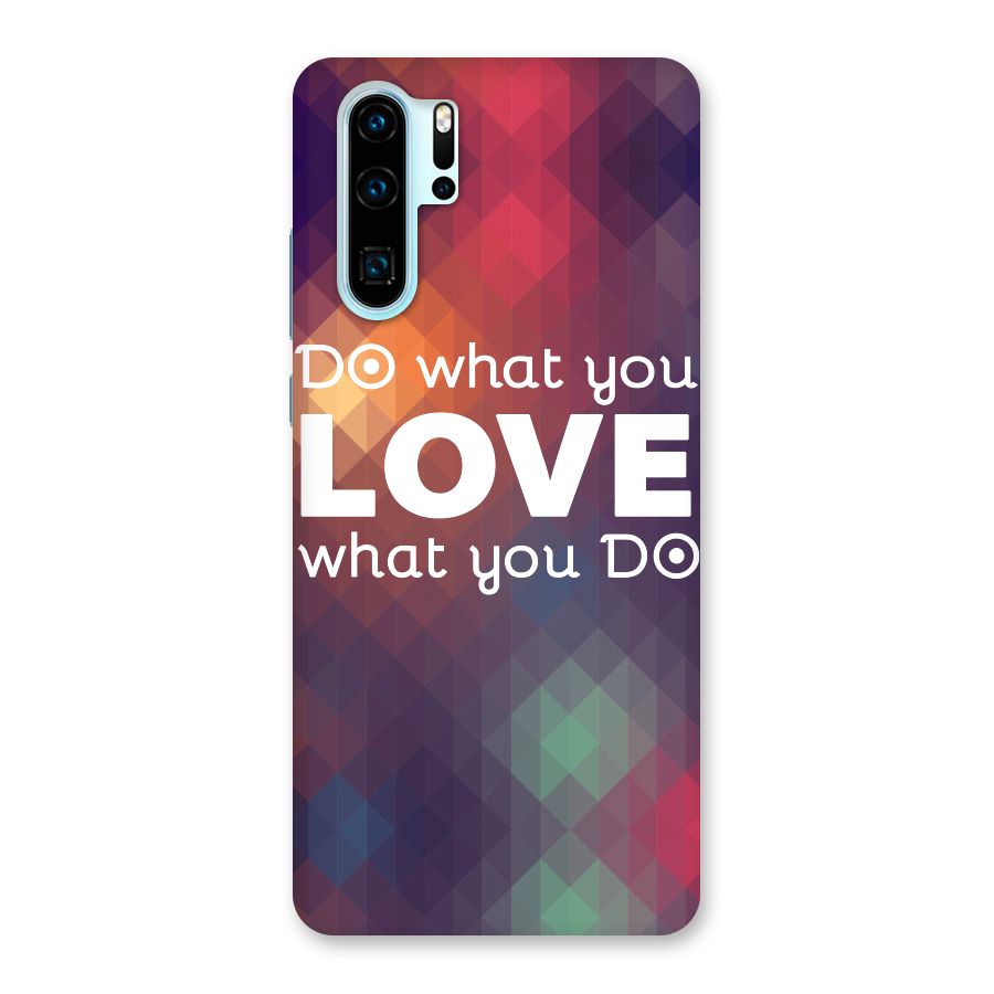 Do What You Love Back Case for Huawei P30 Pro