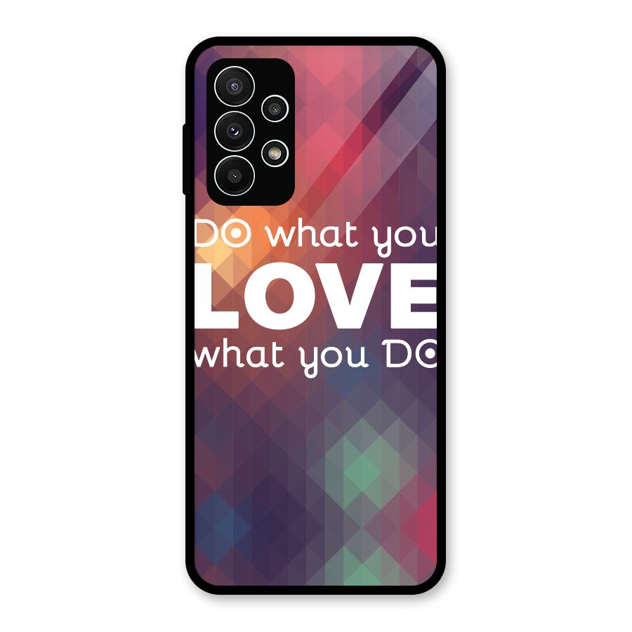 Do What You Love Glass Back Case for Galaxy A23