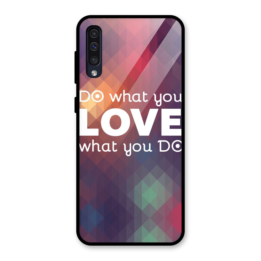 Do What You Love Glass Back Case for Galaxy A50