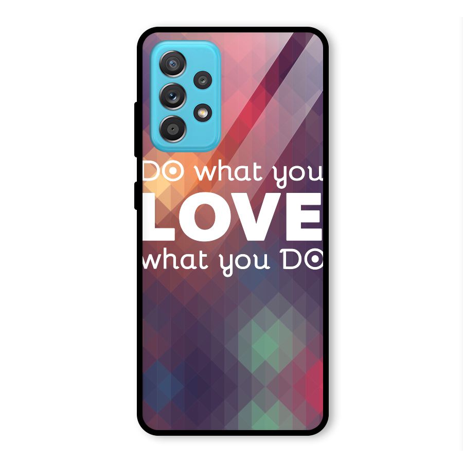 Do What You Love Glass Back Case for Galaxy A52