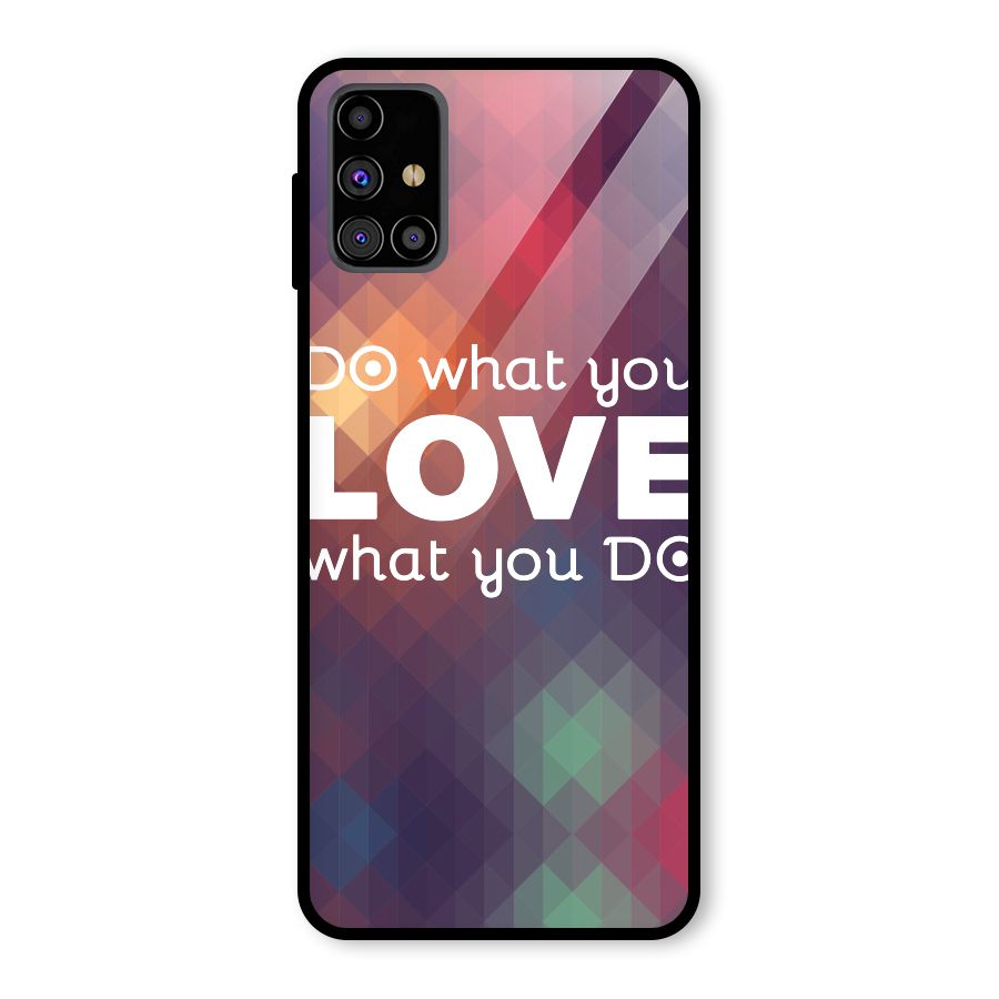 Do What You Love Glass Back Case for Galaxy M31s
