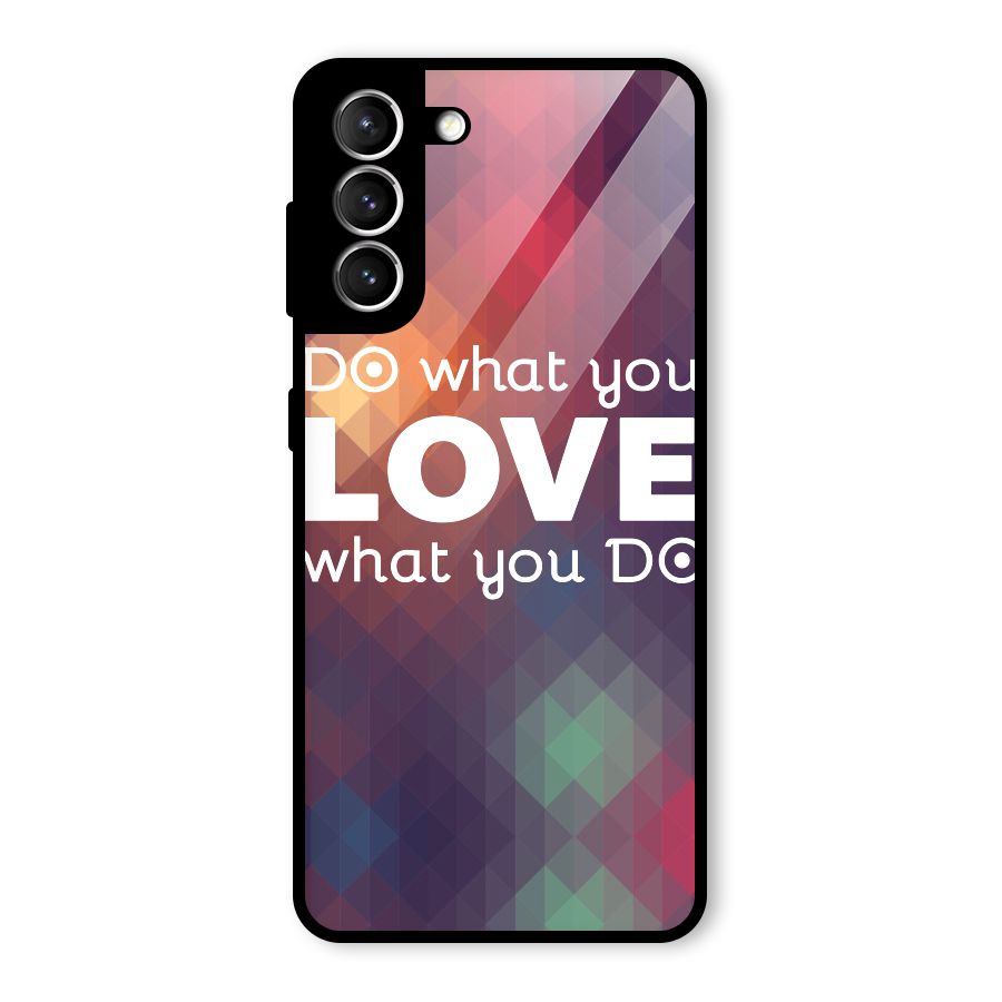 Do What You Love Glass Back Case for Galaxy S21 5G
