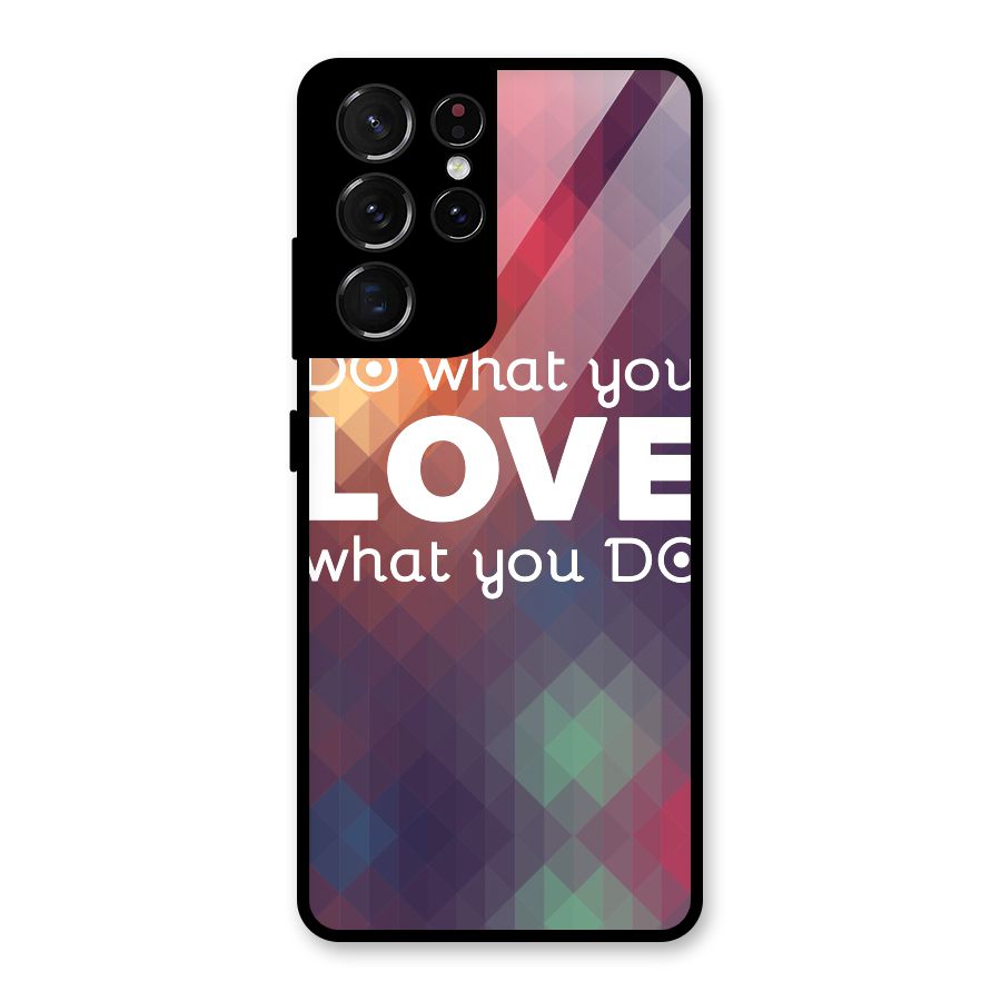 Do What You Love Glass Back Case for Galaxy S21 Ultra 5G