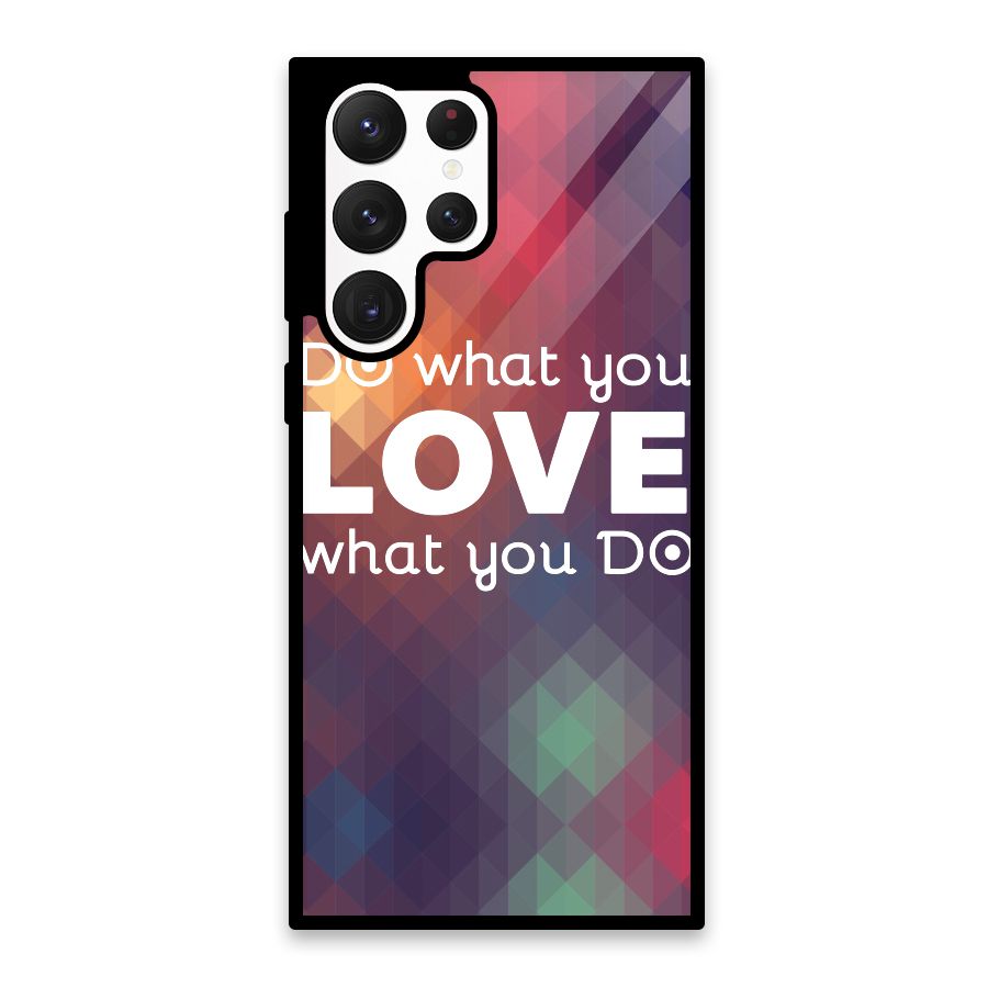 Do What You Love Glass Back Case for Galaxy S22 Ultra 5G