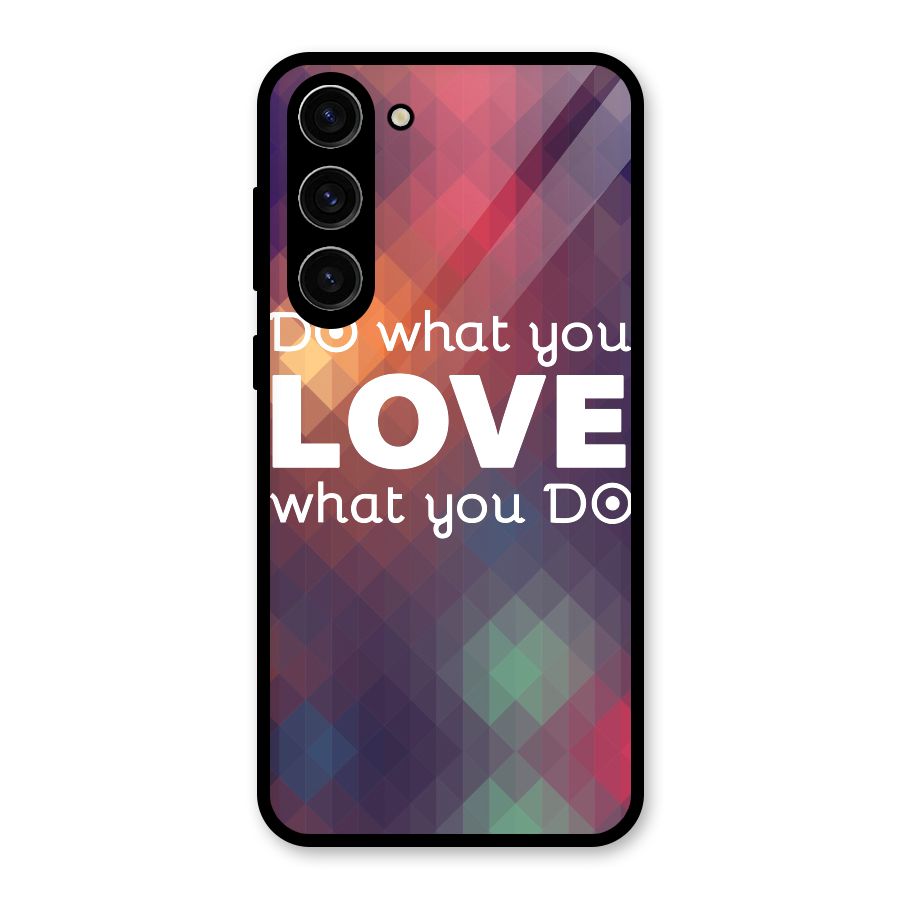 Do What You Love Glass Back Case for Galaxy S23 Plus