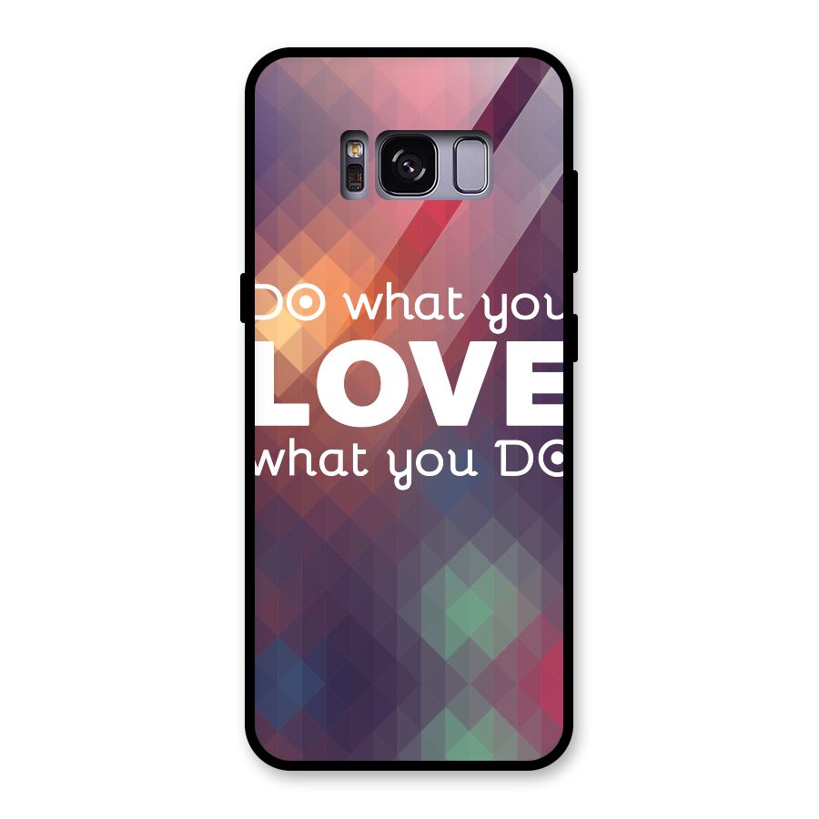 Do What You Love Glass Back Case for Galaxy S8