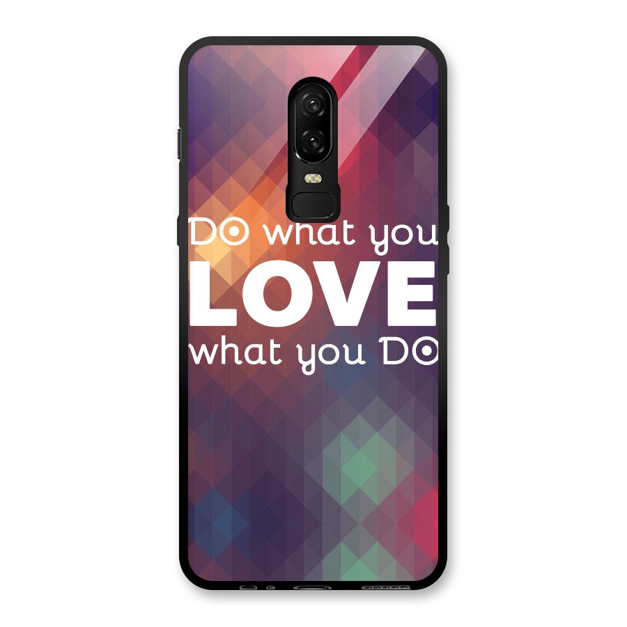 Do What You Love Glass Back Case for OnePlus 6