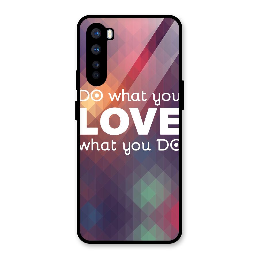 Do What You Love Glass Back Case for OnePlus Nord