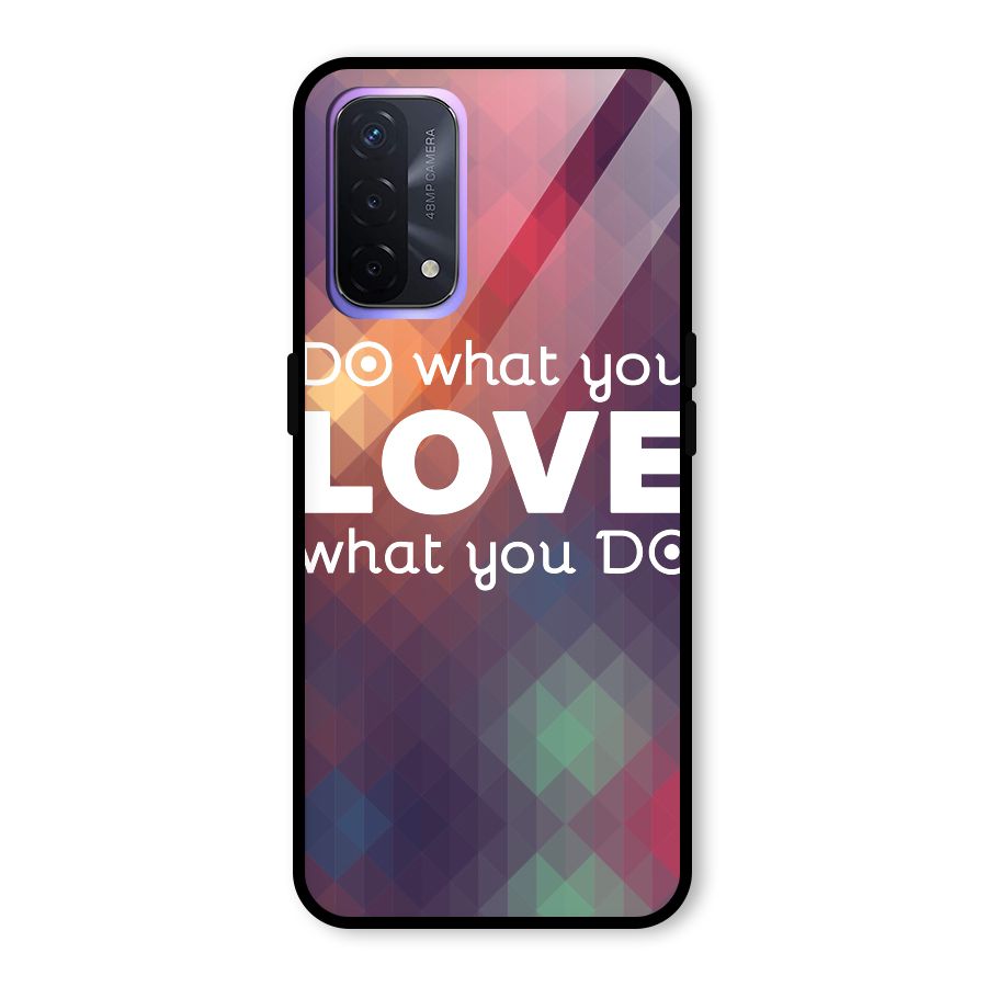 Do What You Love Glass Back Case for Oppo A74 5G