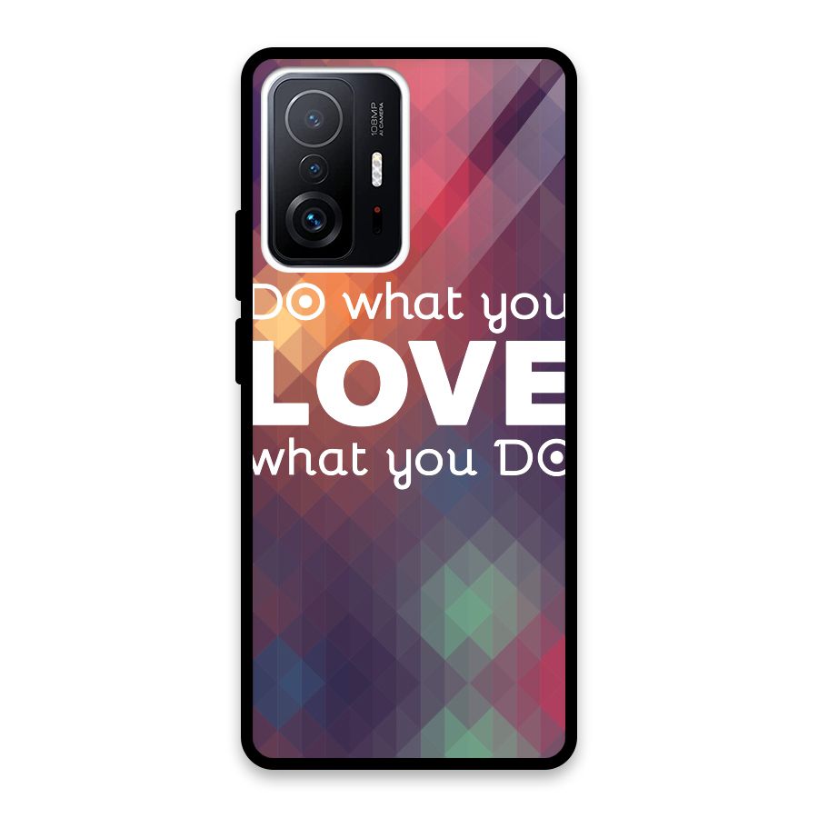 Do What You Love Glass Back Case for Xiaomi 11T Pro