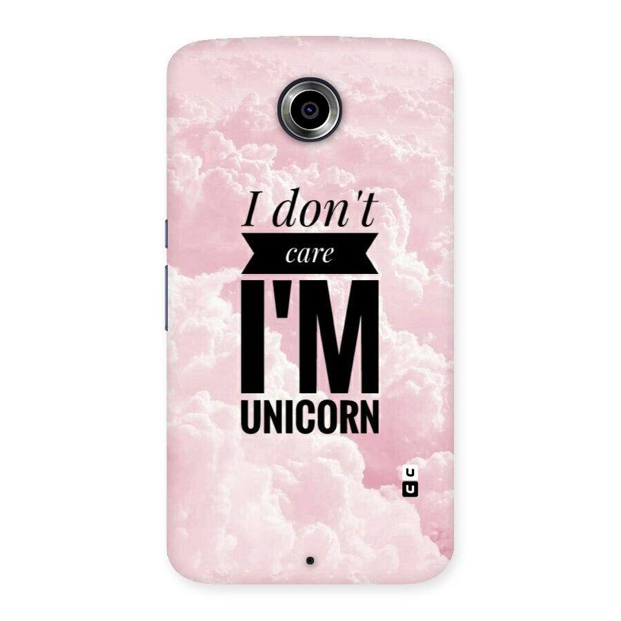 Dont Care Unicorn Back Case for Nexsus 6