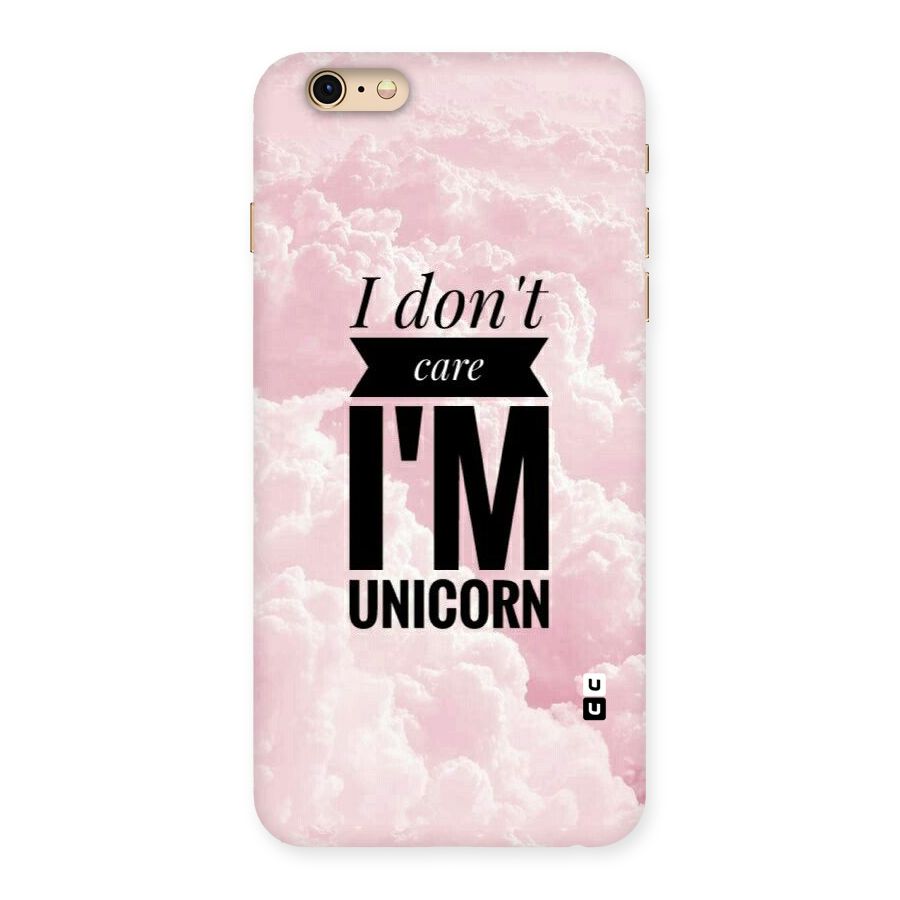 Dont Care Unicorn Back Case for iPhone 6 Plus 6S Plus
