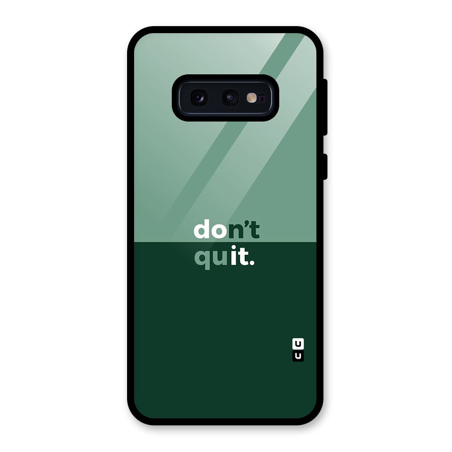 Dont Quit Do It Glass Back Case for Galaxy S10e