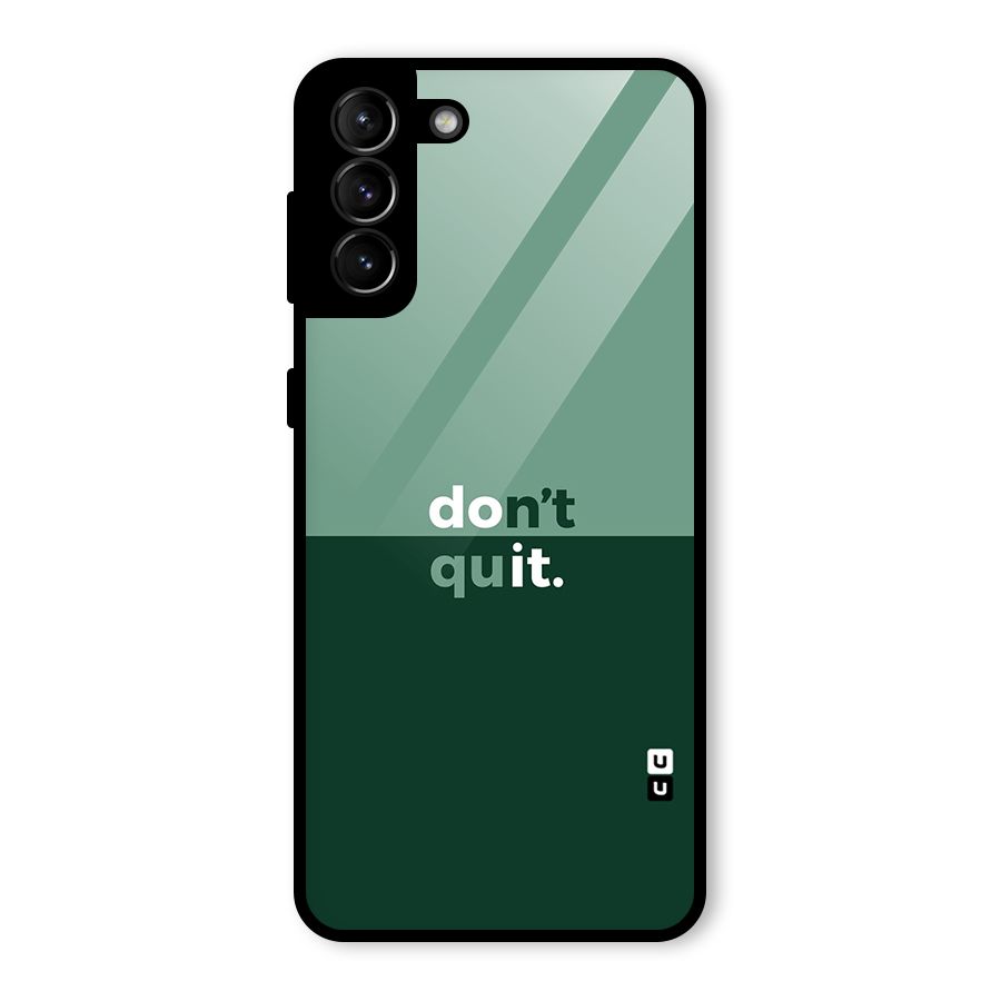 Dont Quit Do It Glass Back Case for Galaxy S21 Plus