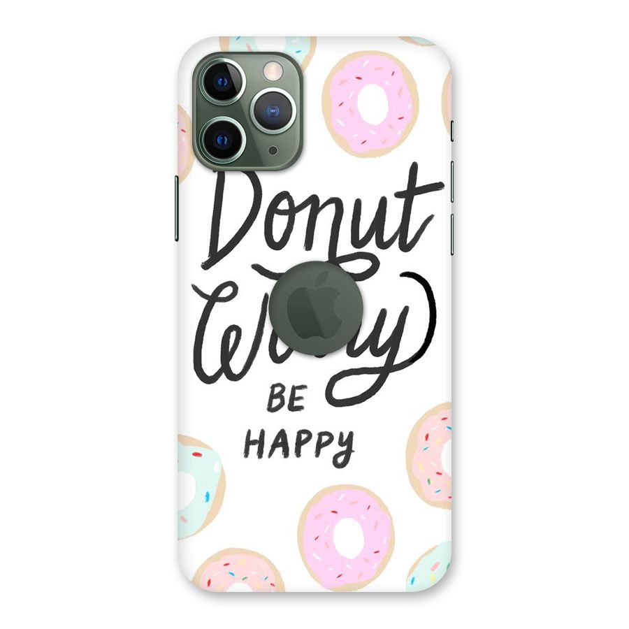 Donut Worry Be Happy Back Case for iPhone 11 Pro Logo  Cut