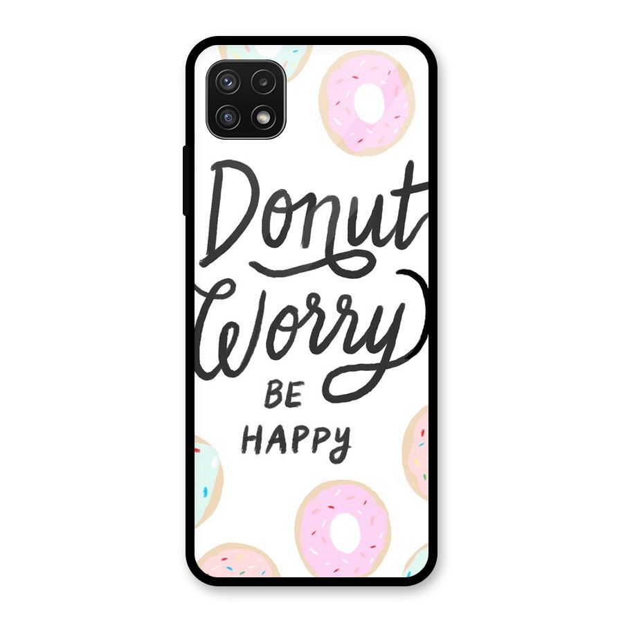 Donut Worry Be Happy Glass Back Case for Galaxy A22 5G