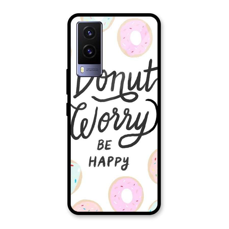 Donut Worry Be Happy Glass Back Case for Vivo V21e 5G