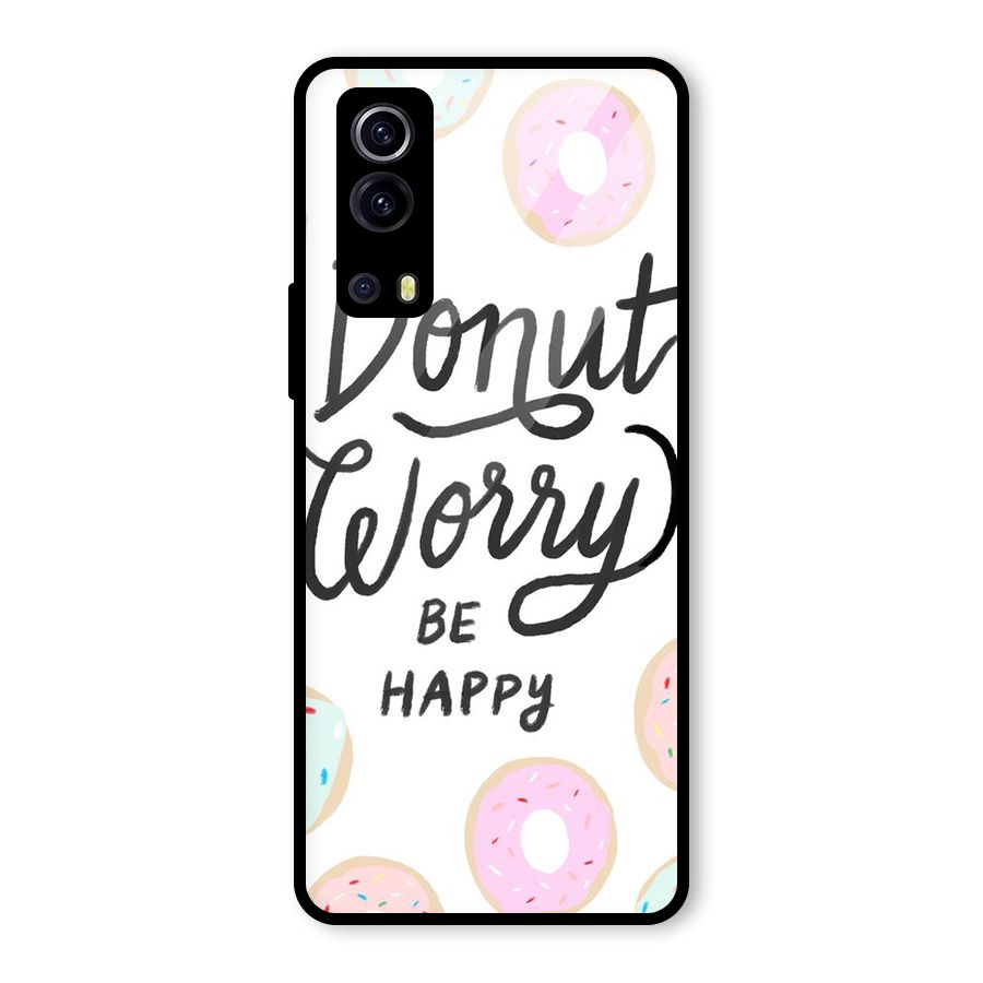 Donut Worry Be Happy Glass Back Case for Vivo iQOO Z3