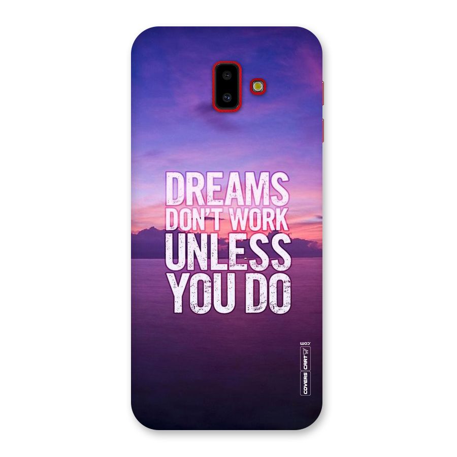 Dreams Work Back Case for Galaxy J6 Plus
