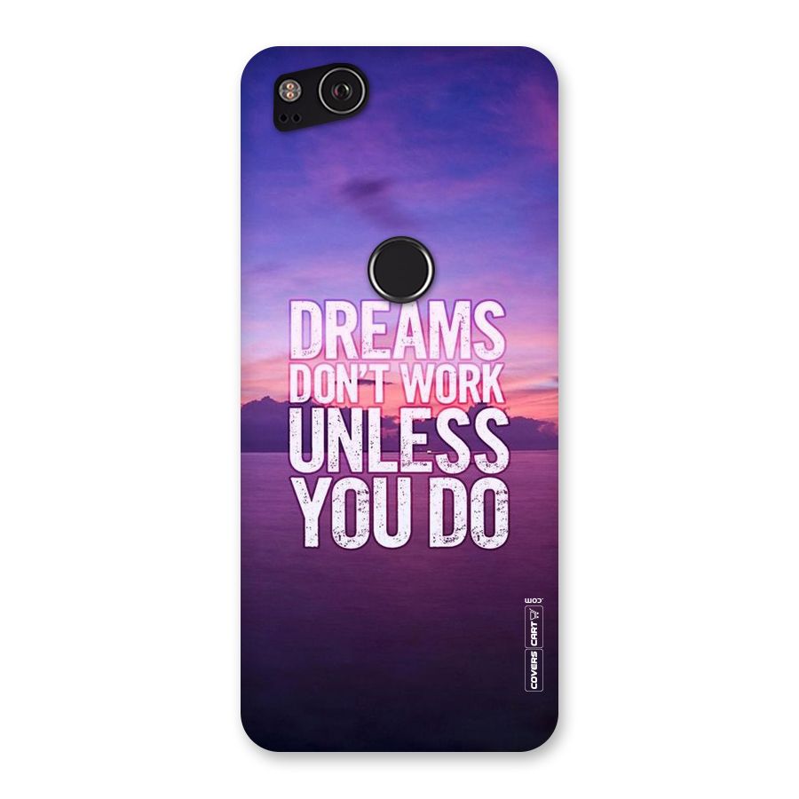 Dreams Work Back Case for Google Pixel 2