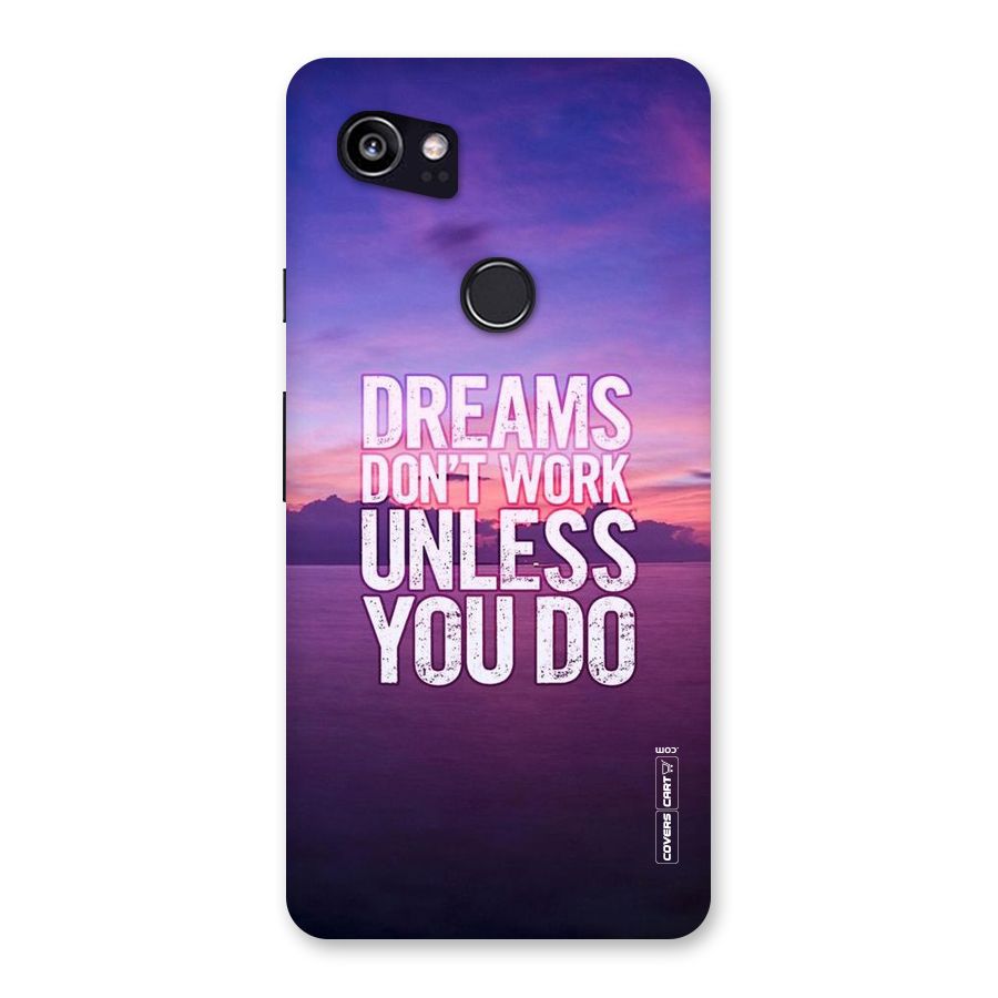 Dreams Work Back Case for Google Pixel 2 XL