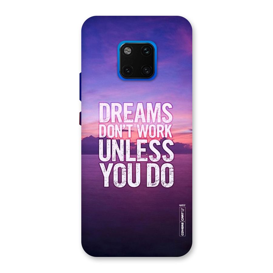 Dreams Work Back Case for Huawei Mate 20 Pro