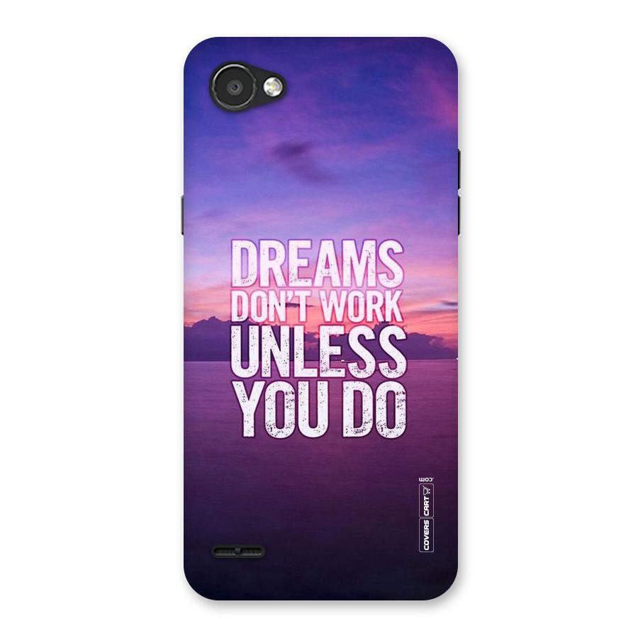 Dreams Work Back Case for LG Q6