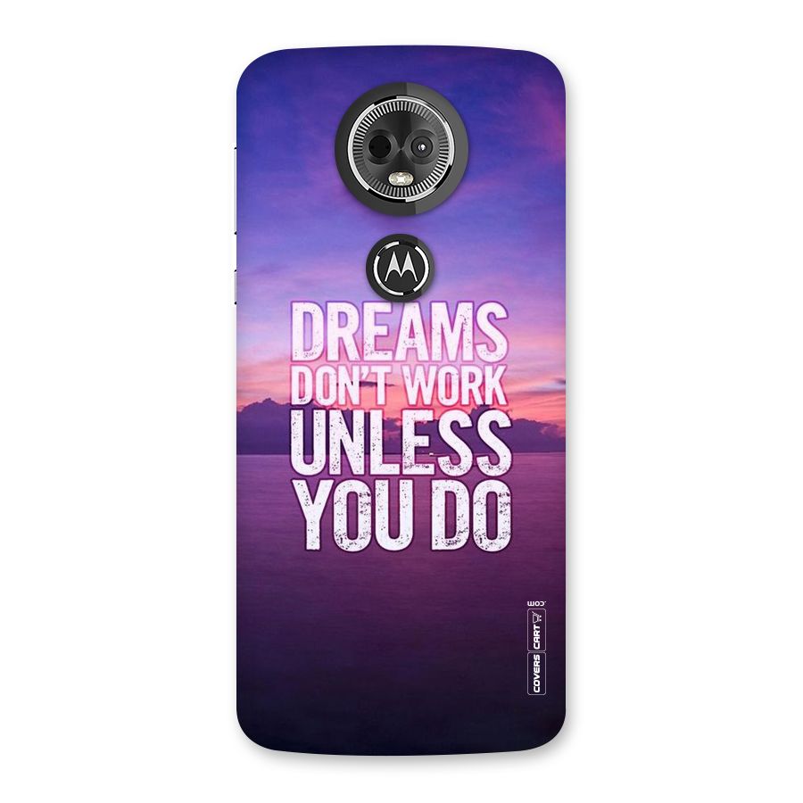 Dreams Work Back Case for Moto E5 Plus